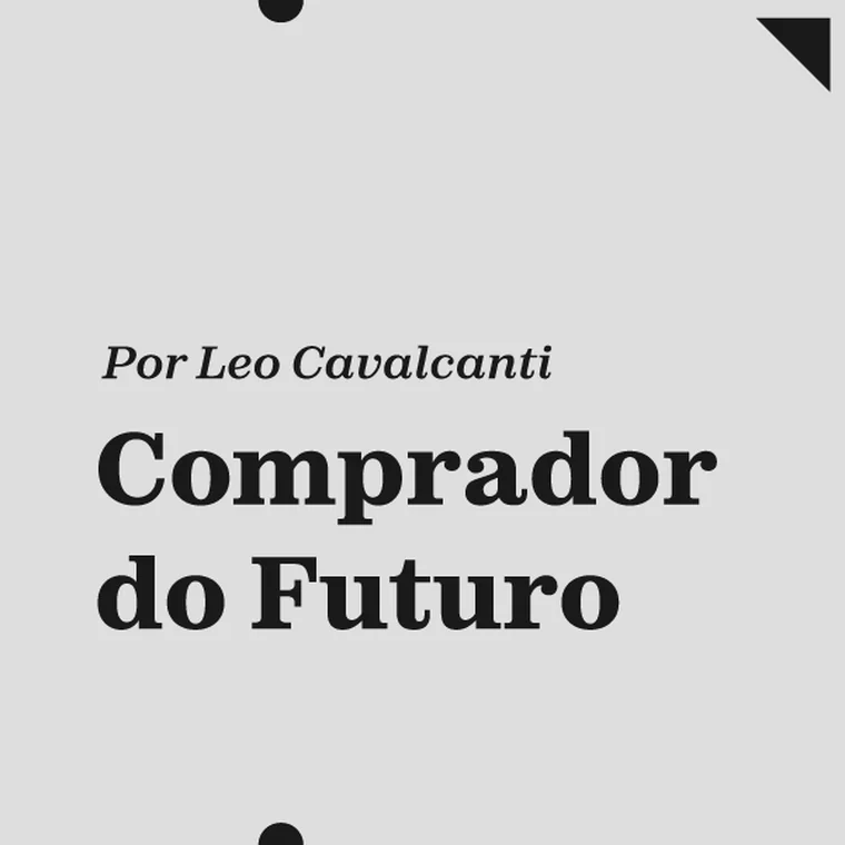 Newsletter Comprador do Futuro, do Leo Cavalcanti